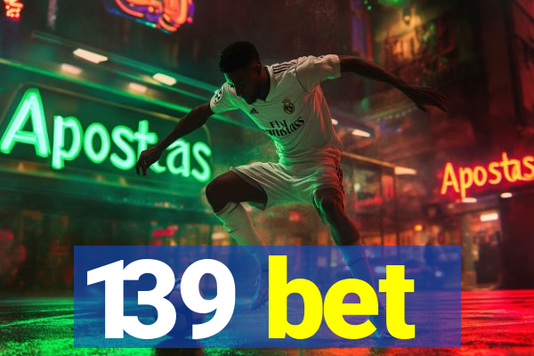 139 bet